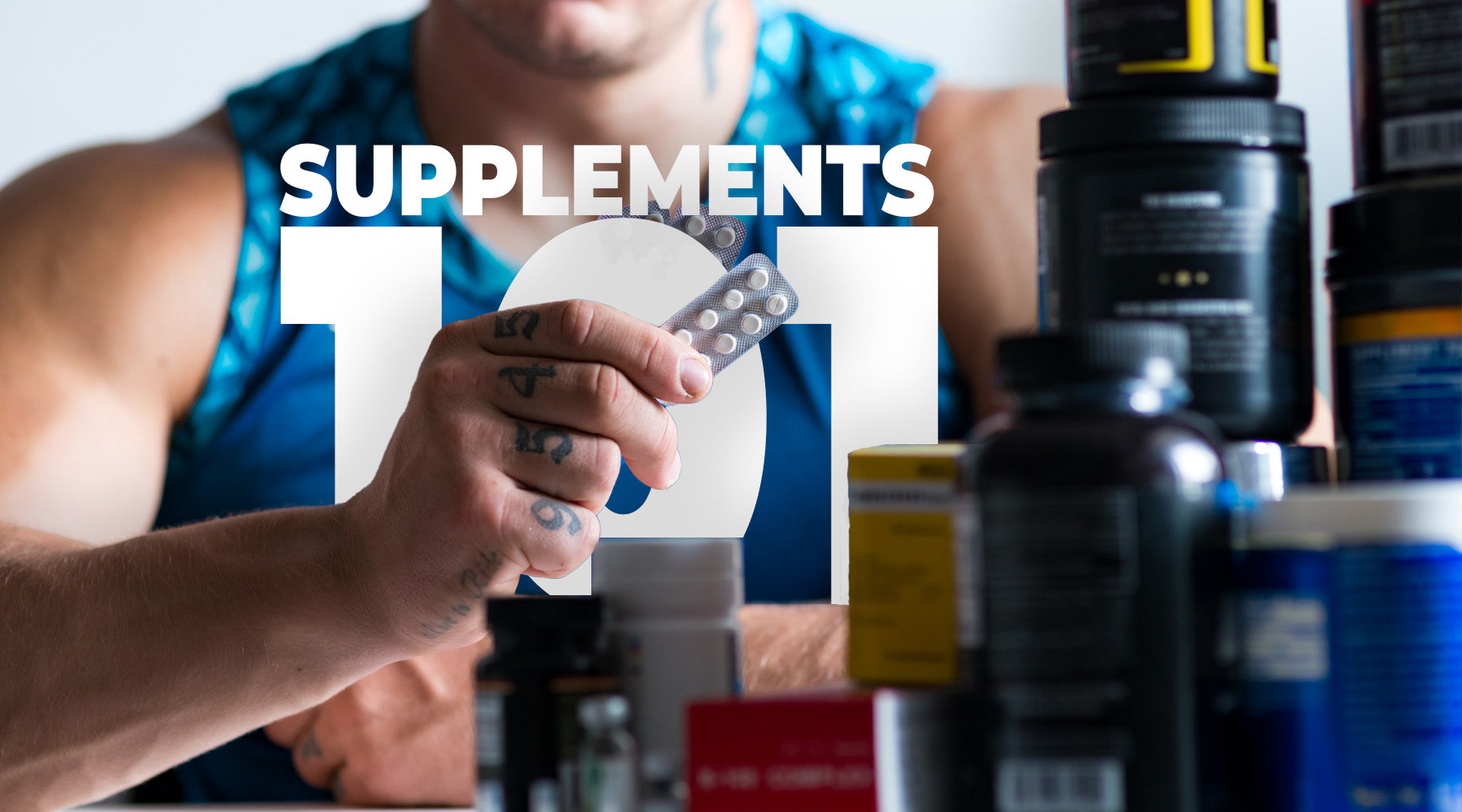 Supplements 101 - What You Need to Know Before You Buy